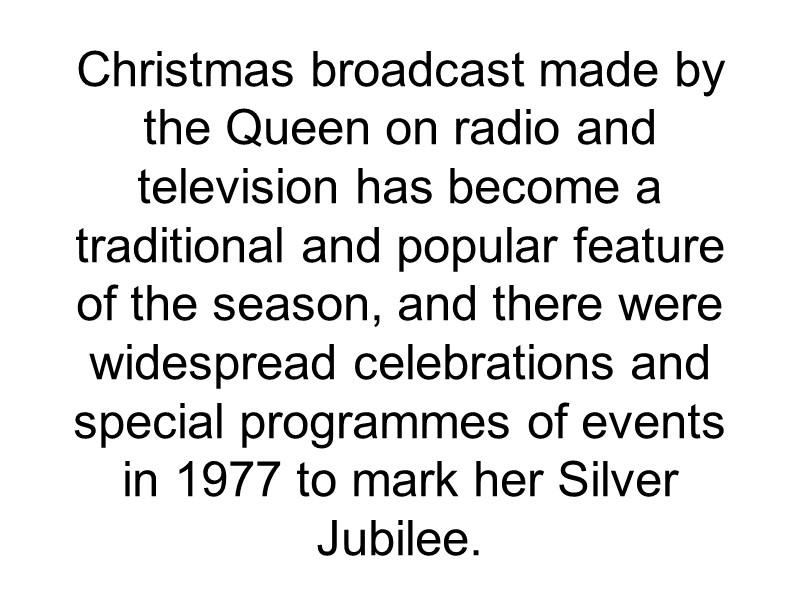 Christmas broadcast made by the Queen on radio and television has become a traditional